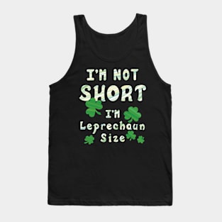 I'm Not Short I'm Leprechaun Size - Funny St. Patrick's Day Tank Top